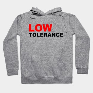 I have a low tolerance level, dont push it Hoodie